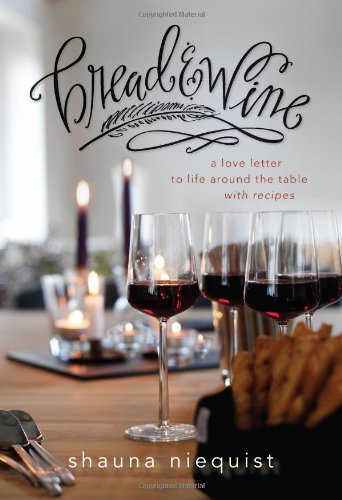 Book Cover Bread and Wine: A Love Letter to Life Around the Table with Recipes