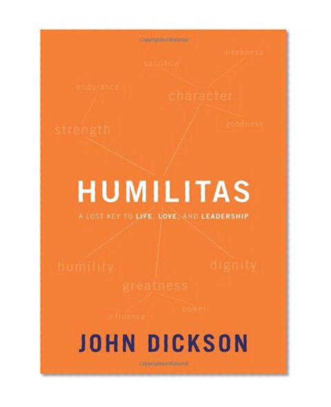 Book Cover Humilitas: A Lost Key to Life, Love, and Leadership