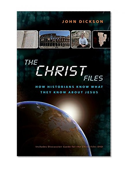 Book Cover The Christ Files: How Historians Know What They Know about Jesus