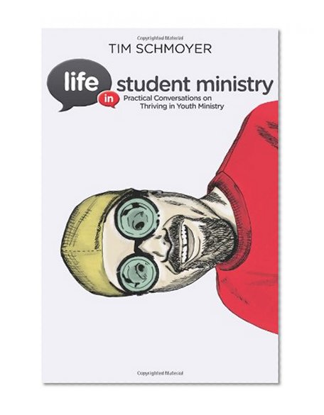 Life in Student Ministry: Practical Conversations on Thriving in Youth Ministry