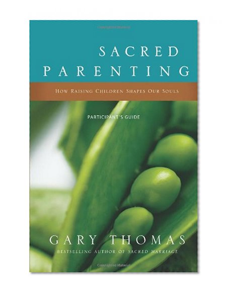 Book Cover Sacred Parenting Participant's Guide: How Raising Children Shapes Our Souls