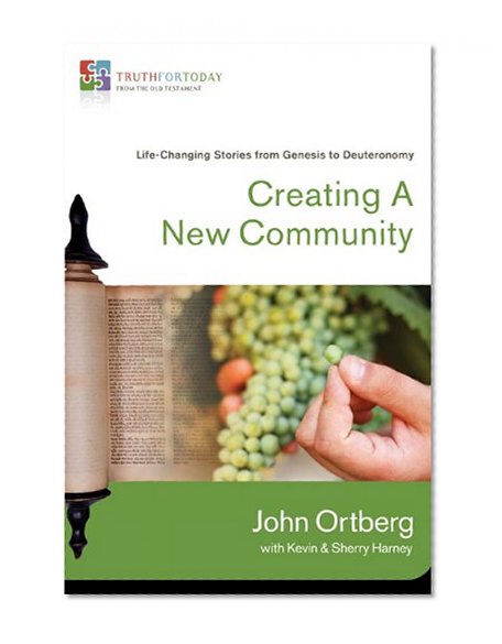 Creating a New Community: Life-Changing Stories from Genesis to Deuteronomy (Truth for Today: From the Old Testament)