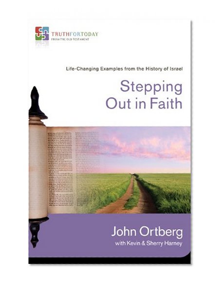 Stepping Out in Faith: Life-Changing Examples from the History of Israel (Truth for Today: From the Old Testament)