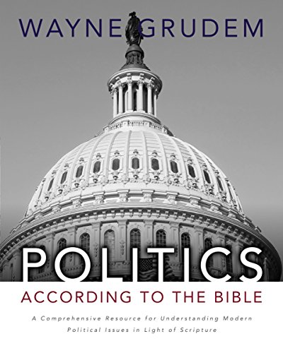 Book Cover Politics - According to the Bible: A Comprehensive Resource for Understanding Modern Political Issues in Light of Scripture