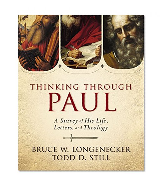 Book Cover Thinking through Paul: A Survey of His Life, Letters, and Theology