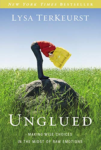 Book Cover Unglued: Making Wise Choices in the Midst of Raw Emotions