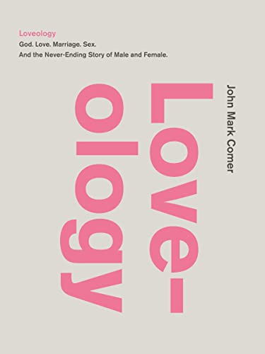 Book Cover Loveology: God. Love. Marriage. Sex. And the Never-Ending Story of Male and Female.