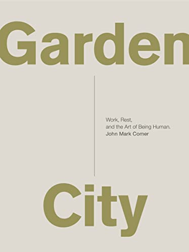 Book Cover Garden City: Work, Rest, and the Art of Being Human.