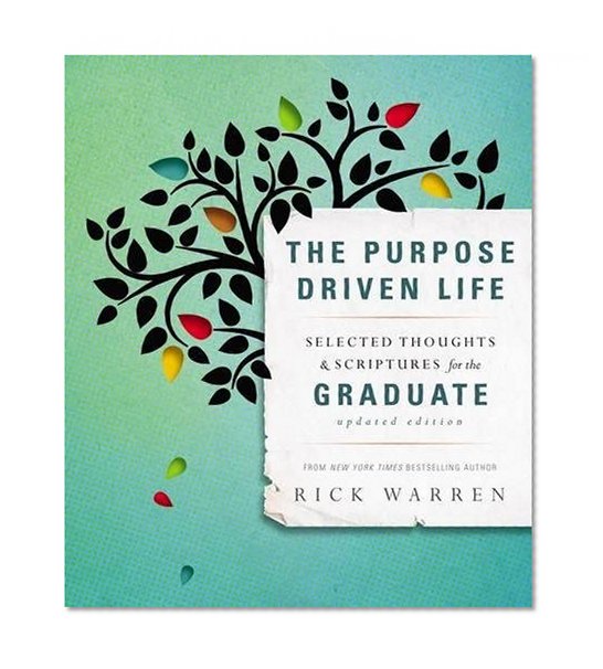 Book Cover The Purpose Driven Life Selected Thoughts and Scriptures for the Graduate