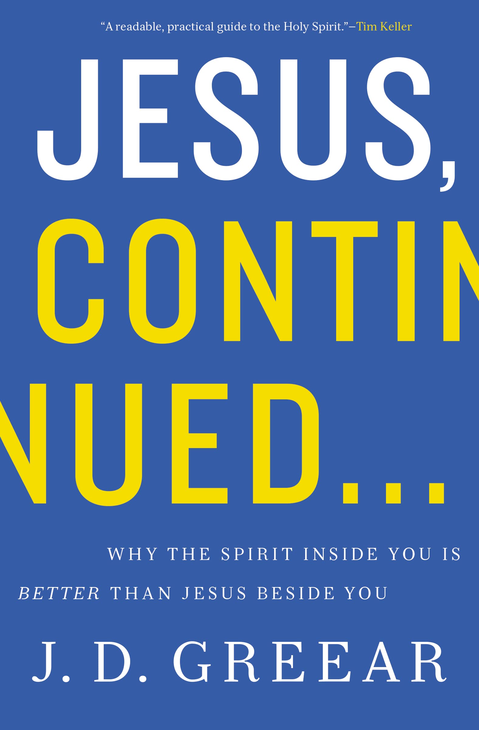 Book Cover Jesus, Continued...: Why the Spirit Inside You Is Better than Jesus Beside You