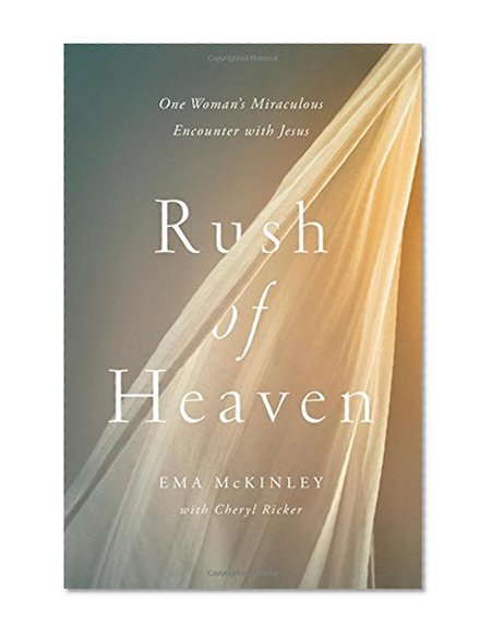 Book Cover Rush of Heaven: One Woman’s Miraculous Encounter with Jesus
