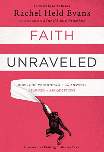 Book Cover Faith Unraveled: How a Girl Who Knew All the Answers Learned to Ask Questions