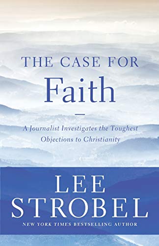 Book Cover The Case for Faith: A Journalist Investigates the Toughest Objections to Christianity (Case for ... Series)