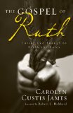 The Gospel of Ruth: Loving God Enough to Break the Rules