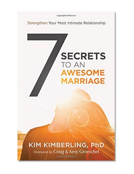 7 Secrets to an Awesome Marriage: Strengthen Your Most Intimate Relationship