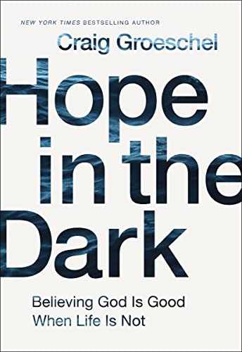 Book Cover Hope in the Dark: Believing God Is Good When Life Is Not