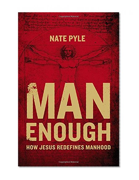 Man Enough: How Jesus Redefines Manhood