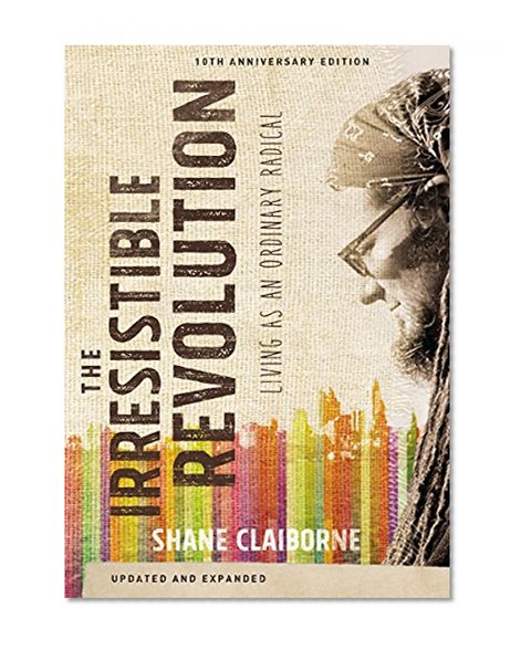 The Irresistible Revolution, Updated and Expanded: Living as an Ordinary Radical