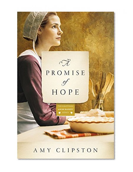 A Promise of Hope: A Novel (Kauffman Amish Bakery Series)