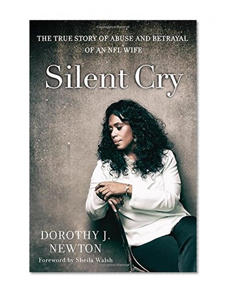 Silent Cry: The True Story of Abuse and Betrayal of an NFL Wife