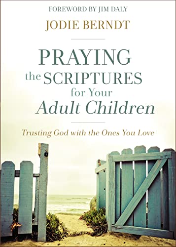 Book Cover Praying the Scriptures for Your Adult Children: Trusting God with the Ones You Love