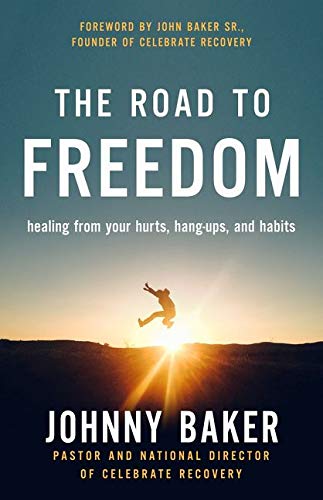 Book Cover The Road to Freedom: Healing from Your Hurts, Hang-ups, and Habits