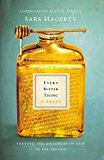Every Bitter Thing Is Sweet: Tasting the Goodness of God in All Things