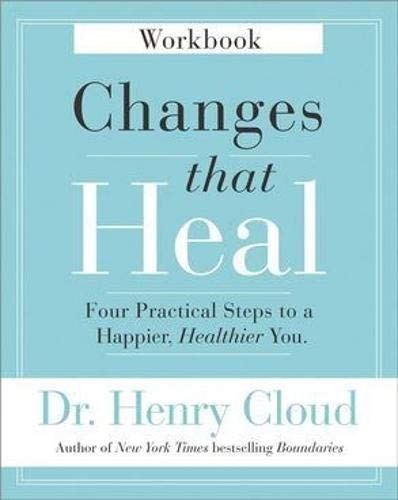 Book Cover Changes That Heal Workbook: Four Practical Steps to a Happier, Healthier You