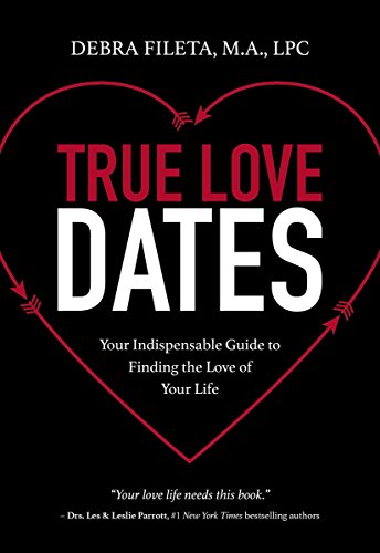 Book Cover True Love Dates: Your Indispensable Guide to Finding the Love of Your Life
