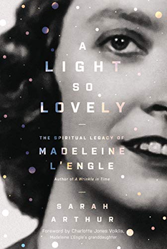 Book Cover A Light So Lovely: The Spiritual Legacy of Madeleine L'Engle, Author of A Wrinkle in Time