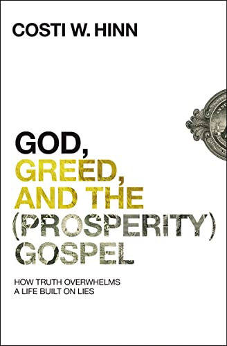 Book Cover God, Greed, and the (Prosperity) Gospel: How Truth Overwhelms a Life Built on Lies