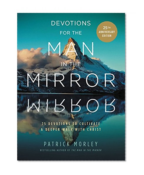 Book Cover Devotions for the Man in the Mirror: 75 Readings to Cultivate a Deeper Walk with Christ