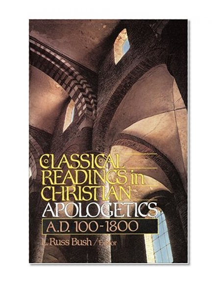 Classical Readings in Christian Apologetics