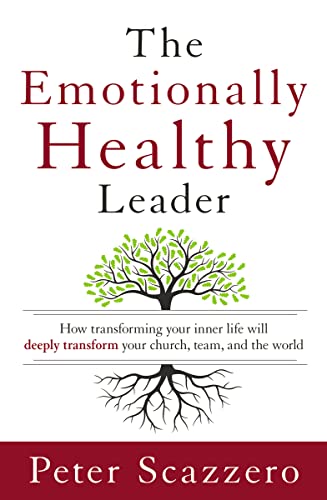 Book Cover The Emotionally Healthy Leader: How Transforming Your Inner Life Will Deeply Transform Your Church, Team, and the World