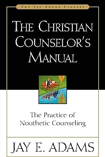 Book Cover The Christian Counselor's Manual: The Practice of Nouthetic Counseling (Jay Adams Library)