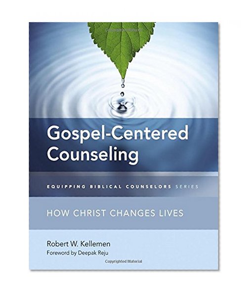 Book Cover Gospel-Centered Counseling: How Christ Changes Lives (Equipping Biblical Counselors)