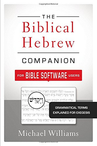 Book Cover The Biblical Hebrew Companion for Bible Software Users: Grammatical Terms Explained for Exegesis