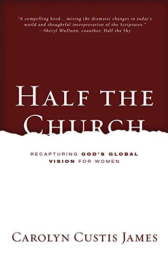 Book Cover Half the Church: Recapturing God's Global Vision for Women