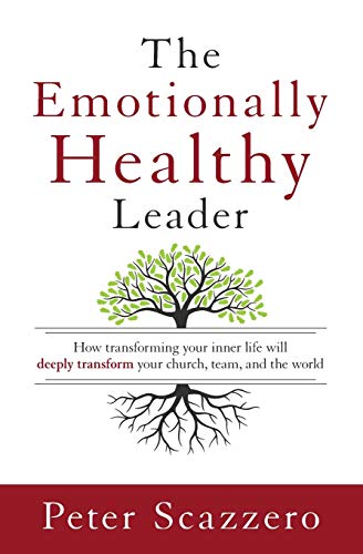 Book Cover The Emotionally Healthy Leader: How Transforming Your Inner Life Will Deeply Transform Your Church, Team, and the World