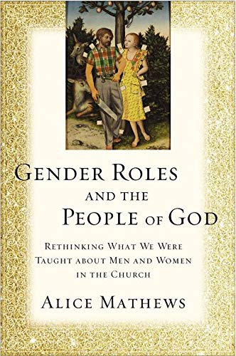 Book Cover Gender Roles and the People of God: Rethinking What We Were Taught about Men and Women in the Church