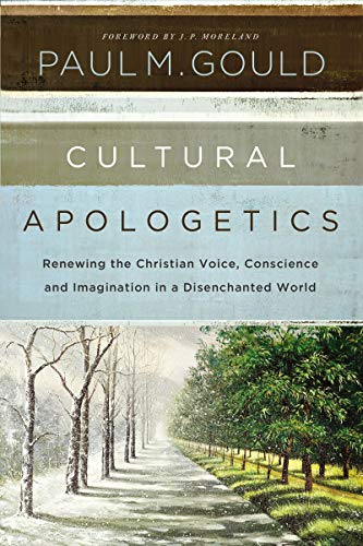 Book Cover Cultural Apologetics: Renewing the Christian Voice, Conscience, and Imagination in a Disenchanted World