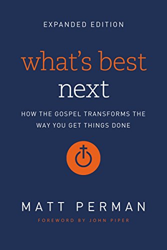 Book Cover What's Best Next: How the Gospel Transforms the Way You Get Things Done