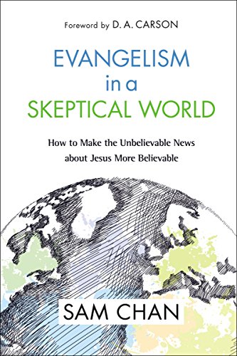 Book Cover Evangelism in a Skeptical World: How to Make the Unbelievable News about Jesus More Believable
