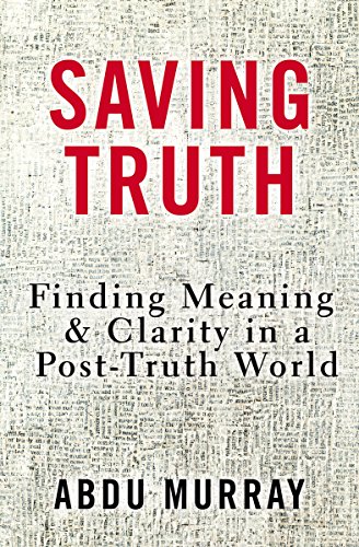 Book Cover Saving Truth: Finding Meaning and Clarity in a Post-Truth World