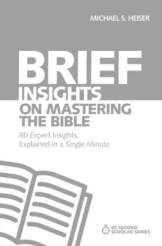 Book Cover Brief Insights on Mastering the Bible: 80 Expert Insights, Explained in a Single Minute (60-Second Scholar Series)