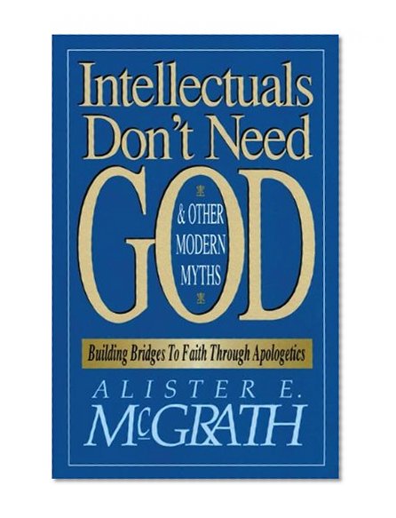 Book Cover Intellectuals Don't Need God and Other Modern Myths