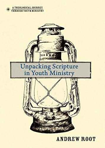 Book Cover Unpacking Scripture in Youth Ministry (A Theological Journey Through Youth Ministry)
