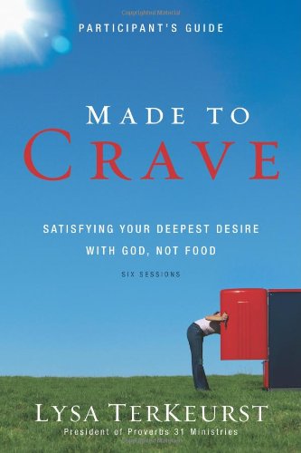 Book Cover Made to Crave Participant's Guide: Satisfying Your Deepest Desire with God, Not Food