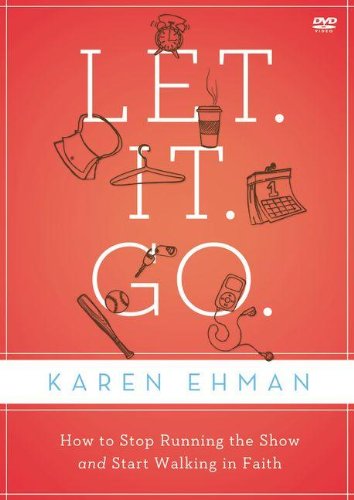 Book Cover Let. It. Go. Video Study: How to Stop Running the Show and Start Walking in Faith