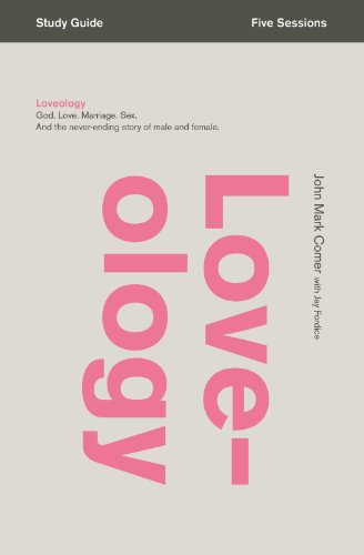 Book Cover Loveology Study Guide: God. Love. Marriage. Sex. And the Never-Ending Story of Male and Female.